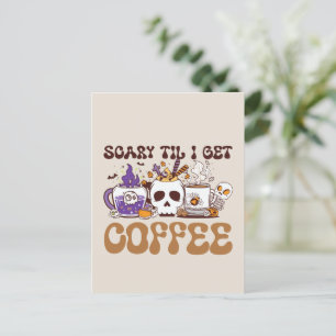 Scary Til I Get Coffee - Halloween Coffee Lover Postcard