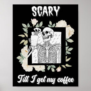 Scary Till I Get My Coffee Skeleton Halloween Cup Poster