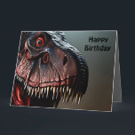 Scary Tyrannosaurus Rex, Big Birthday Card<br><div class="desc">Pictured is a scary Tyrannosaurus Rex with a birthday message</div>