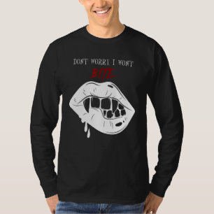 Scary vampire fangs Don't worry I won't bite T-Shirt