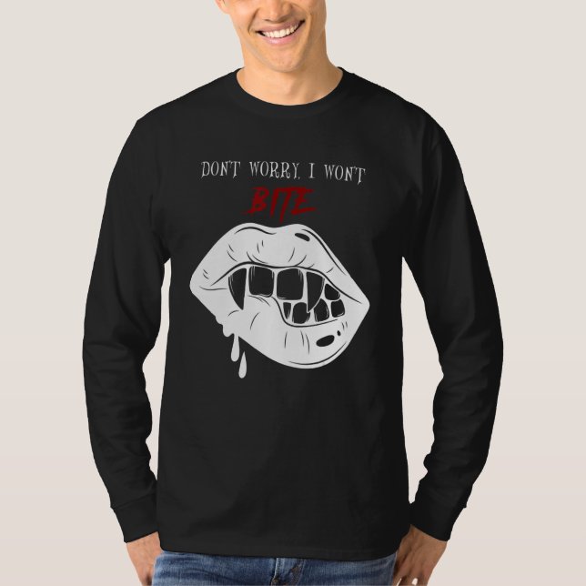 Scary vampire fangs Don't worry I won't bite T-Shirt (Front)