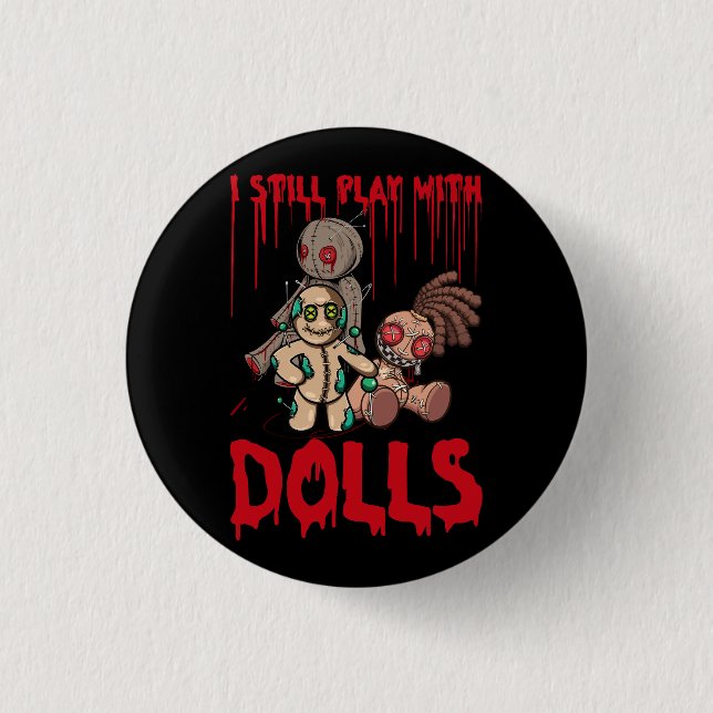 Scary Witch I Still Play With Voodoo Doll Hallowee 1 Inch Round Button (Front)