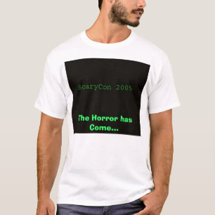 ScaryCon 2005, The Horror has Come... T-Shirt