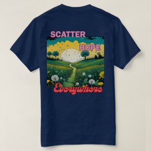 Scatter Hope Everywhere T-Shirt