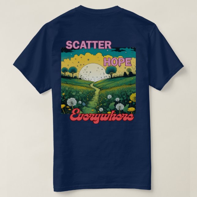 Scatter Hope Everywhere T-Shirt (Design Back)