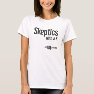 Sceptics with a K Ladies Tee