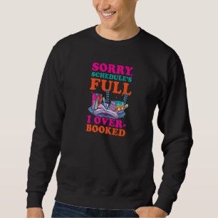 Schedule Is Full Book Reading Sweatshirt