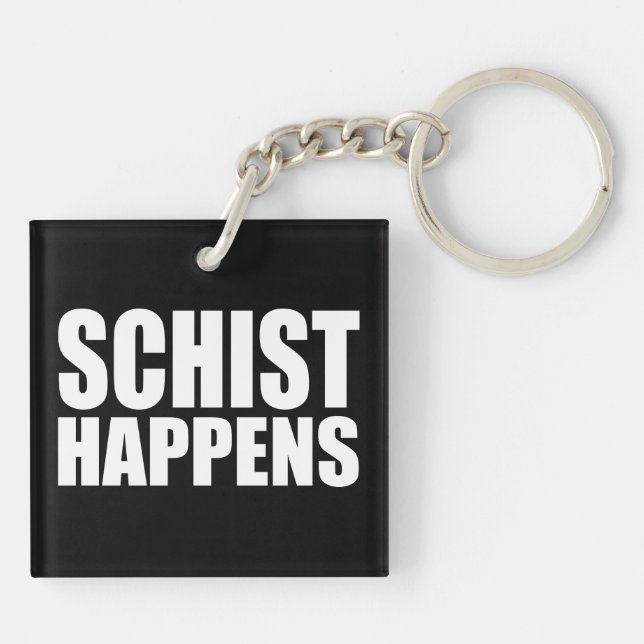 Schist Happens Acrylic Key Chain (Back)