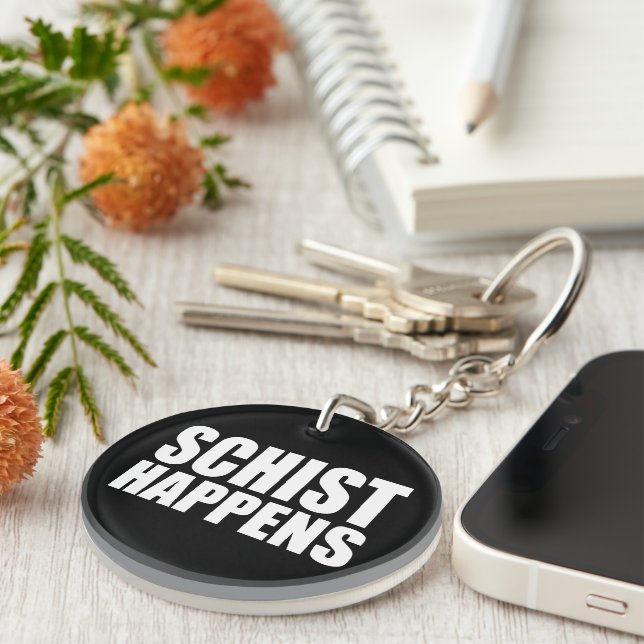 Schist Happens Keychain (Front Right)