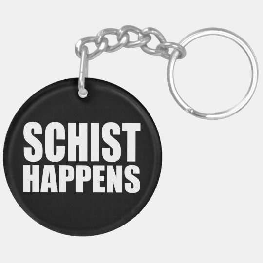 Schist Happens Keychain