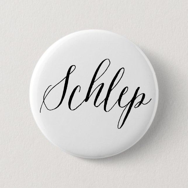Schlep Jewish Humour 2 Inch Round Button (Front)