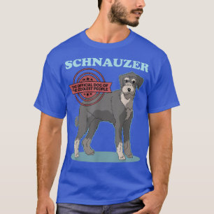 Schnauzer Dog Of The Coolest  Dog Owner Schnauzer  T-Shirt