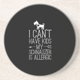 Schnauzer Mama Gift Funny Dog Mom Shirts Cant Have Coaster