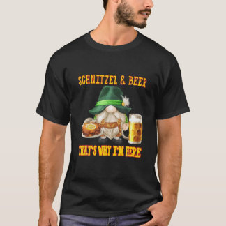 SCHNITZEL AND BEER THAT's WHY I'm HERE Funny Gnomi T-Shirt