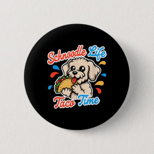 Schnoodle Life Cute Puppy Eating Taco Time Dog 2 Inch Round Button