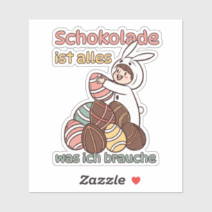 Schokolade ist alles, was ich brauche 