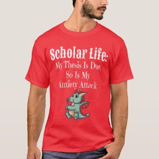 Scholar Life Aniety Attack funny T-Shirt