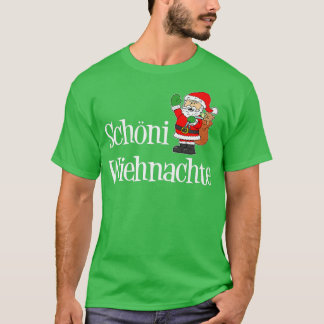 Schoni Wiehnachte Swiss German Merry Christmas San T-Shirt