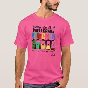 School Battery Life Of A 1st Grade First Teacher T-Shirt