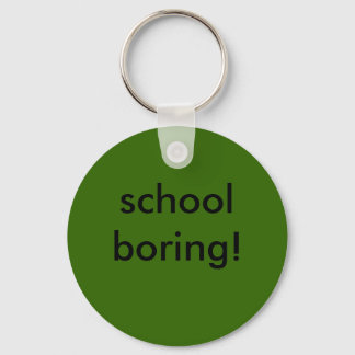 school boring! keychain