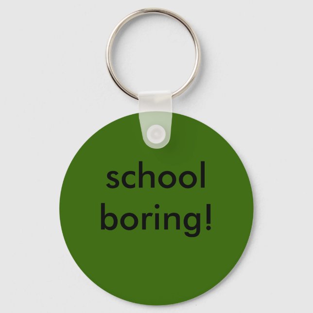 school boring! keychain (Front)