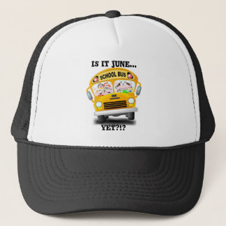 school bus2, Is it June..., YET?!? Trucker Hat