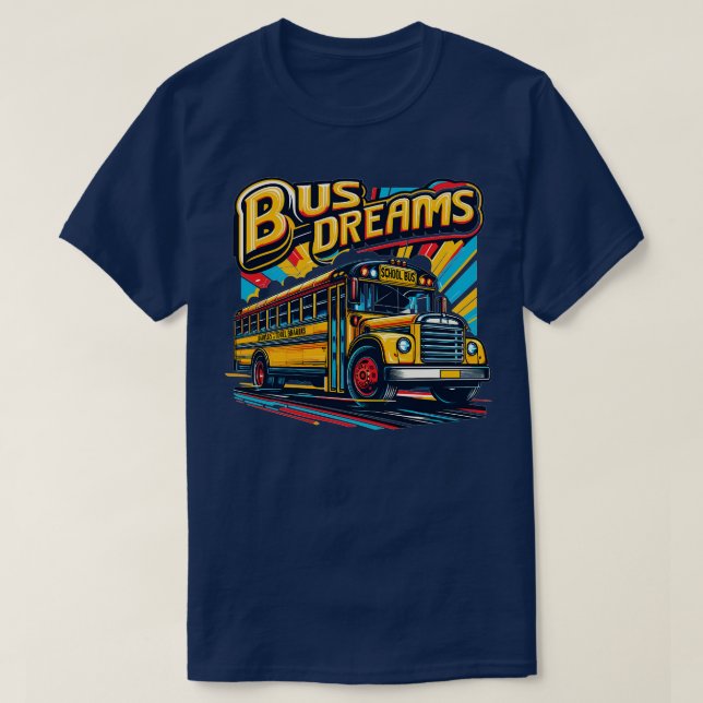 School Bus Bus Dreams 1 T-Shirt (Design Front)