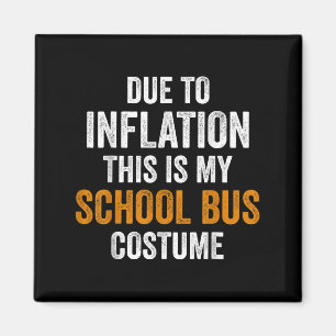 School Bus Costume Halloween Due To Inflation Gift Magnet
