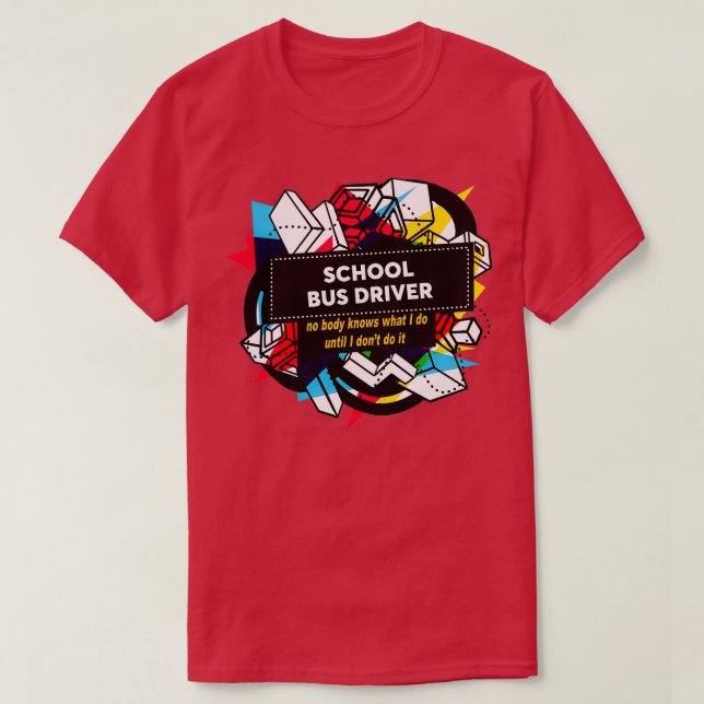 SCHOOL BUS DRIVER 24 T-Shirt (Design Front)