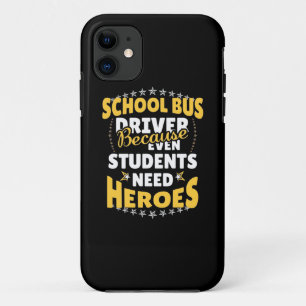 School Bus Driver Because Students Need Heroes iPhone 11 Case