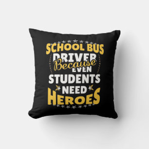 School Bus Driver Because Students Need Heroes Throw Pillow