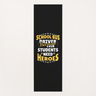 School Bus Driver Because Students Need Heroes Yoga Mat