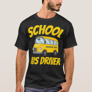 School Bus Driver Buses Operator Busman Job T-Shirt
