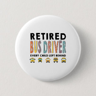 School Bus Driver Child Left Behind Retirement Gif 2 Inch Round Button