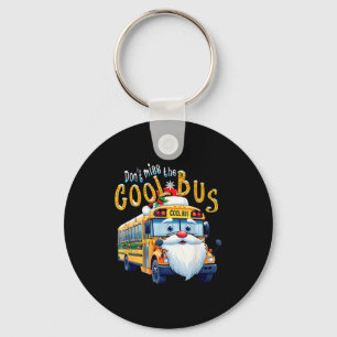 School Bus Driver Christmas Dont Miss The Cool Bus Keychain