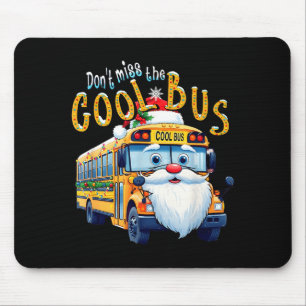 School Bus Driver Christmas Dont Miss The Cool Bus Mouse Pad