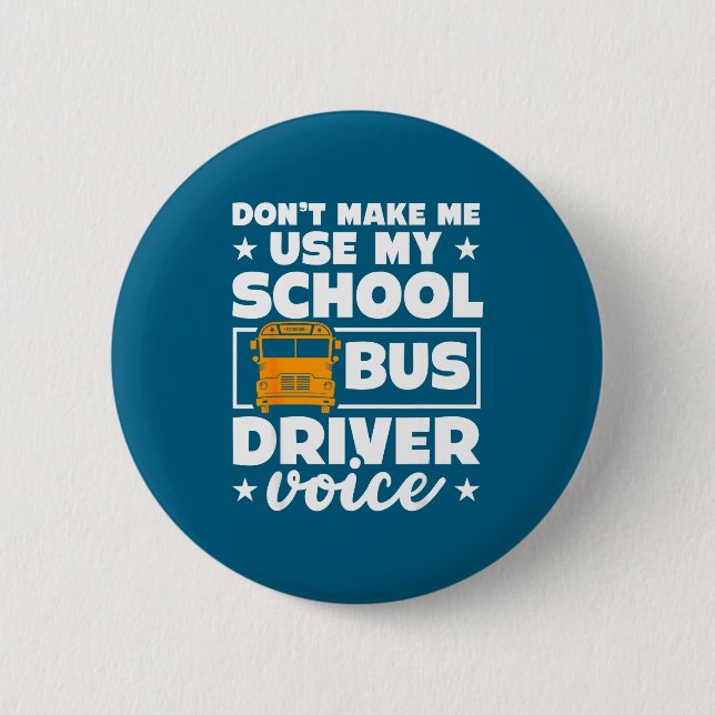 School Bus Driver Funny School Bus Drivers Quote  2 Inch Round Button (Front)