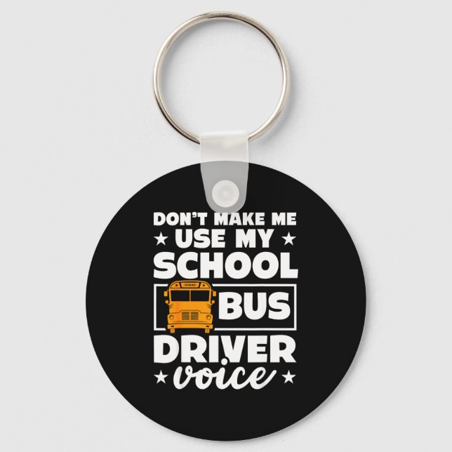 School Bus Driver Funny School Bus Drivers Quote  Keychain (Front)