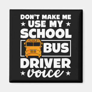 School Bus Driver Funny School Bus Drivers Quote Magnet