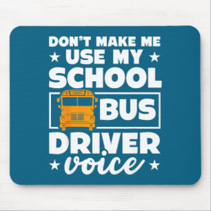 School Bus Driver Funny School Bus Drivers Quote Mouse Pad