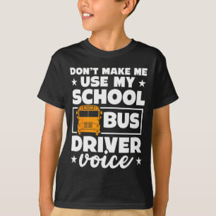 School Bus Driver Funny School Bus Drivers Quote T-Shirt