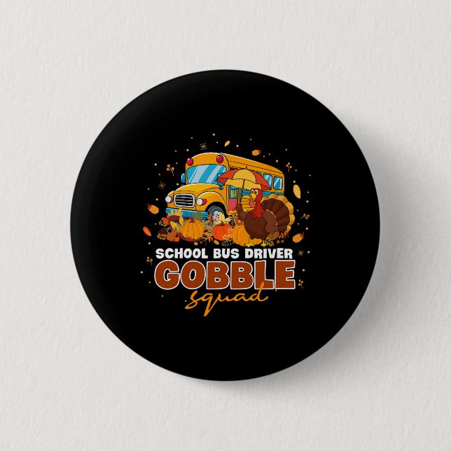 School Bus Driver Gobble Squad Thanksgiving Fall P 2 Inch Round Button (Front)