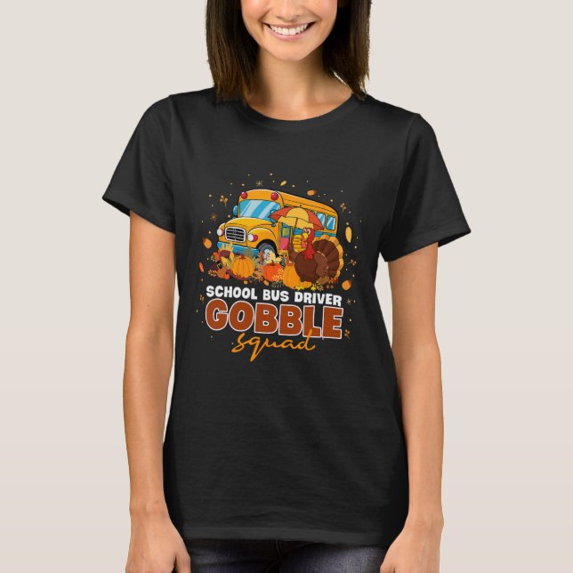School Bus Driver Gobble Squad Thanksgiving Fall P T-Shirt (Front)