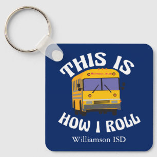 School Bus Driver Humour This is How I Roll Blue Keychain