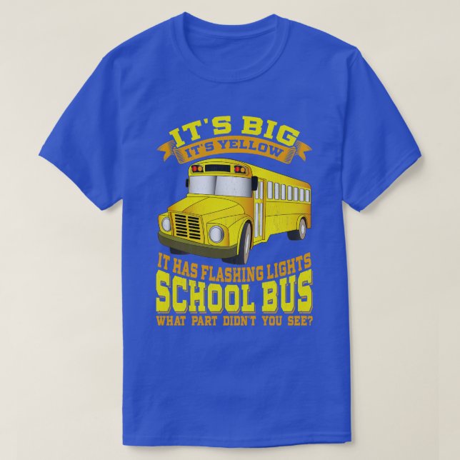 School Bus Driver Its Big Its Yellow T-Shirt (Design Front)