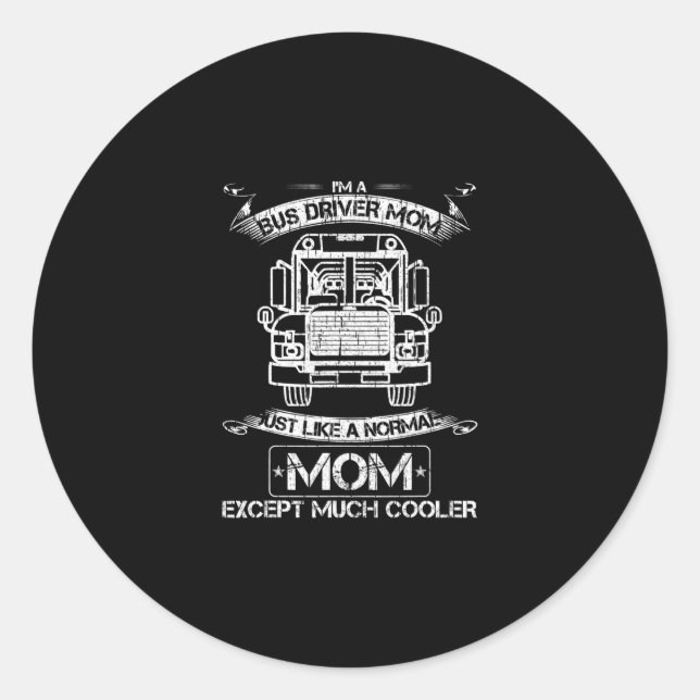 School Bus Driver Mom Just Like A Normal Except Classic Round Sticker (Front)