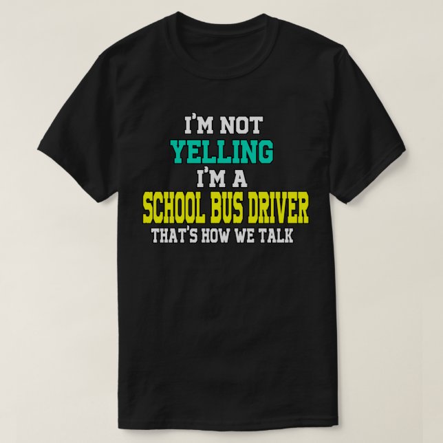 School Bus Driver sayings funny School bus driver  T-Shirt (Design Front)