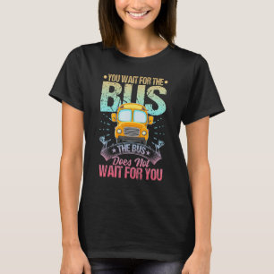 School Bus Driver Student Wait Stop Humor Pastel R T-Shirt