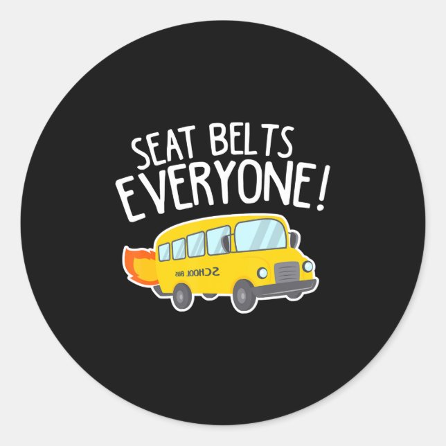 School Bus Driver T  Seat Belts Everyone Funny Classic Round Sticker (Front)