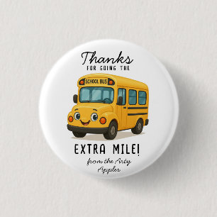 School Bus Driver Thank You Button, Going the Extr 1 Inch Round Button